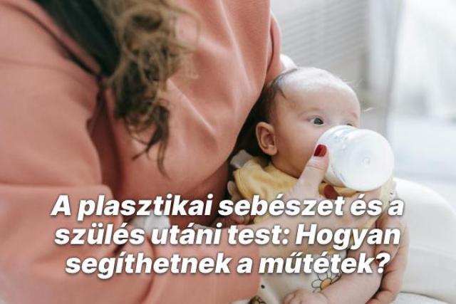 A plasztikai sebészet és a szülés utáni test: Hogyan segíthetnek a műtétek?
